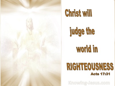 Acts 17:31 Christ Will Judge The World In Righteousness (white)